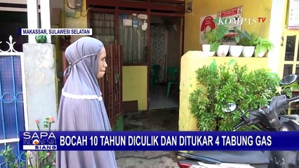 Waspada Modus Baru! Bocah 10 Tahun Diculik dan Ditukar dengan 4 Tabung Gas Elpiji di Makassar