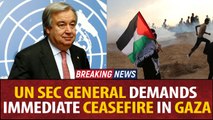 UN Sec General Demands Immediate Ceasefire In Gaza