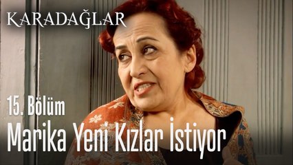 Marika yeni kızlar istiyor - Karadağlar 15. Bölüm