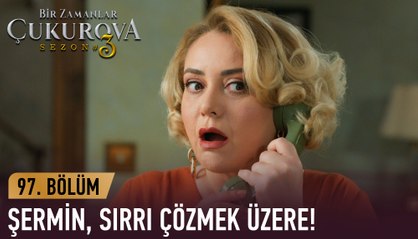 Şermin, Sevda'nın sırrını öğrendi - Bir Zamanlar Çukurova 97. Bölüm