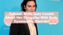 Tallulah Willis Gets Candid About Her Struggles With Body Dysmorphic Disorder in Instagram