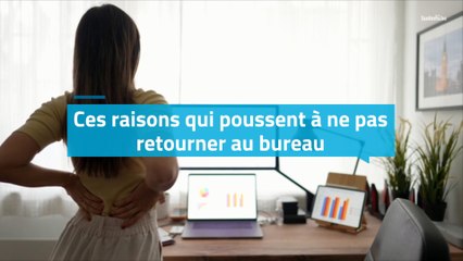 Télétravail : ces raisons qui poussent à ne pas retourner au bureau