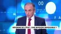 Eric Zemmour sur la réforme de l'Etat : « Macron veut détruire le système napoléonien et mettre la méthode managériale dans l'administration française, je pense qu'il faut faire l'inverse »