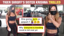 Tiger Shroff's Sister Krishna Shroff's Stylish Entry At Airport | Gets Trolled