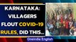 Karnataka: Ceremony carried out in Banhatti village, no social distancing|Covid-19 | Oneindia News