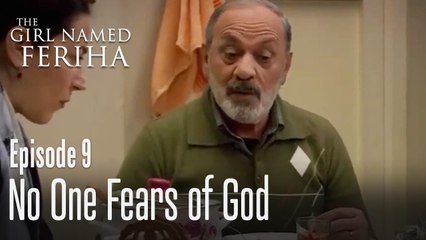 No one fears of god - The Girl Named Feriha Episode 9