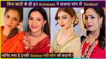 TV Actresses Who Were Spotted Flaunting Sindoor Without Getting Married