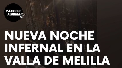 Noche infernal en la valla de Melilla con constantes intentos de asalto por ilegales marroquíes