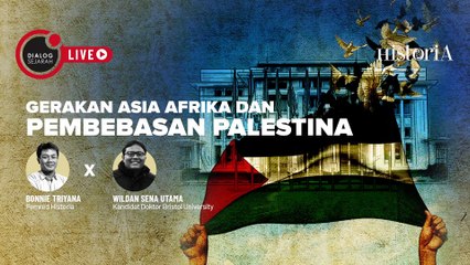 Gerakan Asia Afrika dan Pembebasan Palestina - Dialog Sejarah | HISTORIA.ID