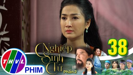 Nghiệp sinh tử - Phần 2 | Tập 38[3]: Ái Nhi quyết định lấy chồng theo ý cha vì hận Phúc Điền