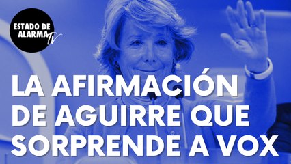 La afirmación de Esperanza Aguirre que sorprende en Vox: “Seguramente se enfadarían…”