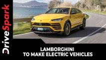 Lamborghini To Make Electric Vehicles | First Lamborghini EV Might Be An SUV
