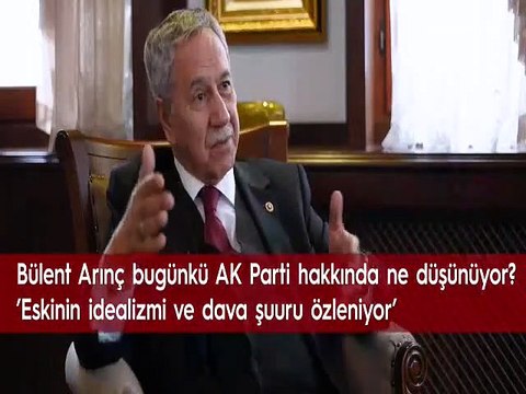 Bülent Arınç, şimdiki Ak Parti 2001'deki Ak Parti değil
