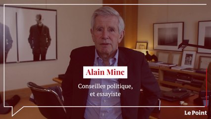 Alain Minc : « Les manipulations de gribouille sont absurdes »