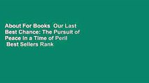 About For Books  Our Last Best Chance: The Pursuit of Peace in a Time of Peril  Best Sellers Rank