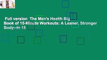 Full version  The Men's Health Big Book of 15-Minute Workouts: A Leaner, Stronger Body--in 15