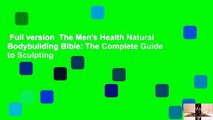 Full version  The Men's Health Natural Bodybuilding Bible: The Complete Guide to Sculpting