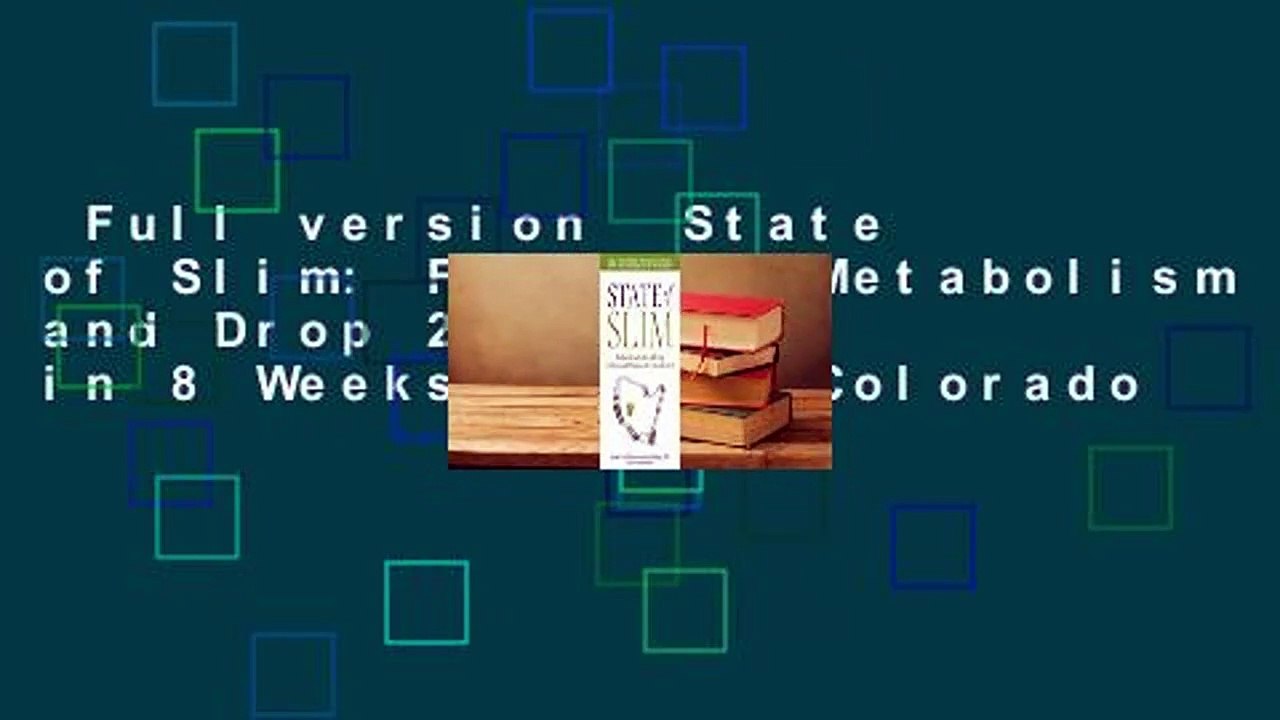 Full version  State of Slim: Fix Your Metabolism and Drop 20 Pounds in 8 Weeks on the Colorado
