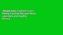 [Read] Keto Comfort Foods: Family Favorite Recipes Made Low-Carb and Healthy  Review
