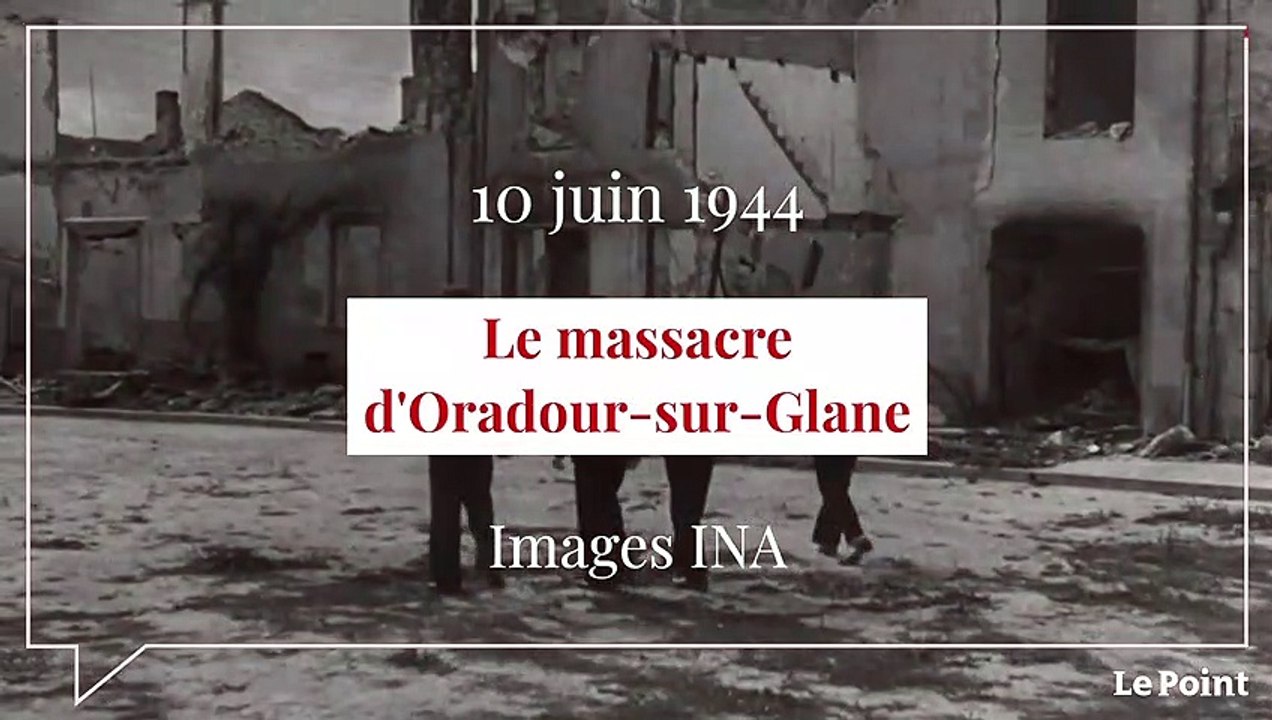 Juin 1944 : le massacre d'Oradour-sur-Glane