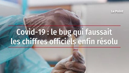 Covid-19 : le bug qui faussait les chiffres officiels enfin résolu