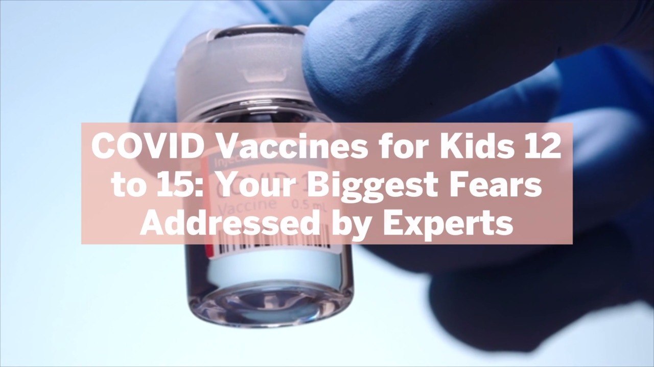 COVID Vaccines for Kids 12 to 15: Your Biggest Fears Addressed by Experts