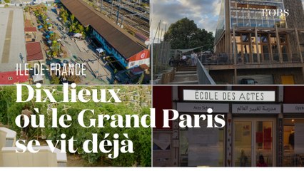 Les dix lieux à découvrir qui font déjà le Grand Paris