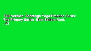 Full version  Ashtanga Yoga Practice Cards: The Primary Series  Best Sellers Rank : #2