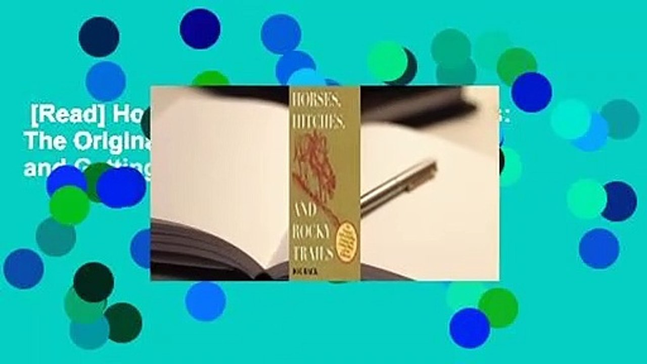 [Read] Horses, Hitches, and Rocky Trails: The Original Guide to Packing, Camping, and Getting