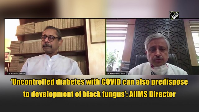 ‘Uncontrolled diabetes with Covid can also predispose to development of black fungus’: AIIMS Director