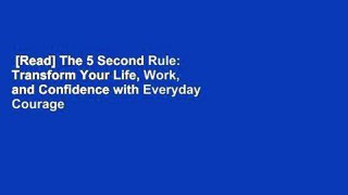 [Read] The 5 Second Rule: Transform Your Life, Work, and Confidence with Everyday Courage