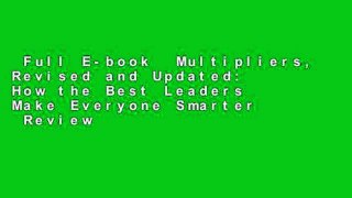 Full E-book  Multipliers, Revised and Updated: How the Best Leaders Make Everyone Smarter  Review