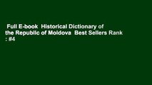 Full E-book  Historical Dictionary of the Republic of Moldova  Best Sellers Rank : #4