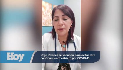 Ante rebrote de COVID-19, urge jóvenes se vacunen para evitar otro confinamiento estricto