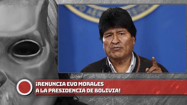 ¡Renuncia Evo Morales a la presidencia de Bolivia!