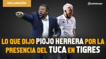Lo que dijo Piojo Herrera por la presencia del Tuca en Tigres