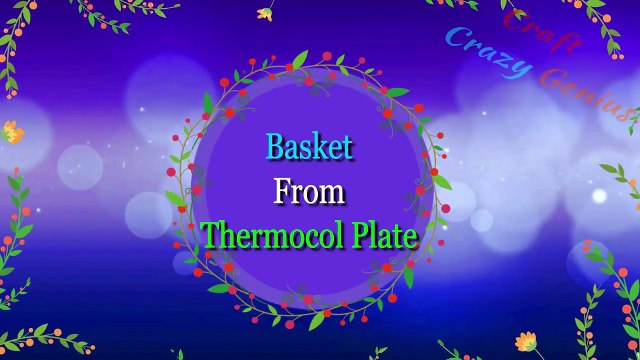 Diy- Basket From Thermocol Plate| Diy Easter Basket Craft |Homemade Basket Ideas