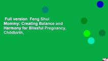 Full version  Feng Shui Mommy: Creating Balance and Harmony for Blissful Pregnancy, Childbirth,