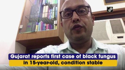Gujarat reports first case of black fungus in 15-year-old, condition stable