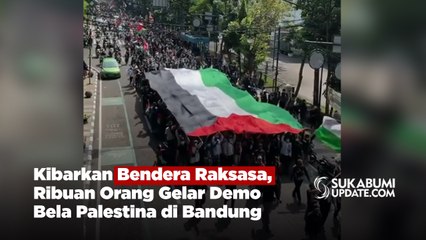 Kibarkan Bendera Raksasa, Ribuan Orang Gelar Demo Bela Palestina di Bandung