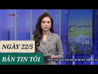 BẢN TIN TỐI ngày 22/5 - Tin Covid - 19 hôm nay mới nhất  Thời sự VTV1