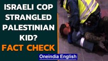 Did an Israeli cop strangle a Palestinian child to death? Fact check | Oneindia News