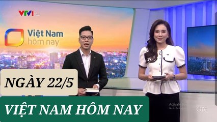 VIỆT NAM HÔM NAY ngày 22/5 - Tin Covid 19 hôm nay mới nhất  Thời sự VTV1