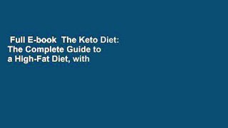 Full E-book  The Keto Diet: The Complete Guide to a High-Fat Diet, with More Than 125 Delectable