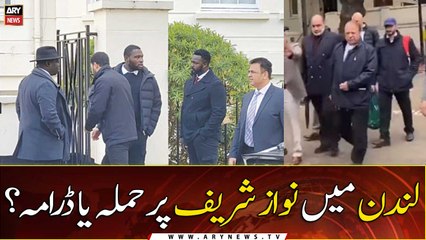 Attack on Nawaz Sharif in London, drama or reality?