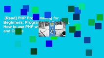 [Read] PHP Programming for Beginners: Programming Concepts. How to use PHP with MySQL and Oracle