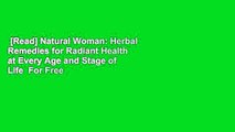 [Read] Natural Woman: Herbal Remedies for Radiant Health at Every Age and Stage of Life  For Free