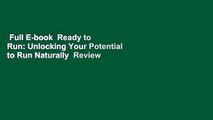 Full E-book  Ready to Run: Unlocking Your Potential to Run Naturally  Review