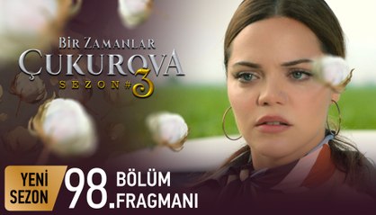 Bir Zamanlar Çukurova 98. Bölüm Fragmanı