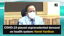 Covid-19 placed unprecedented demand on health system: Harsh Vardhan